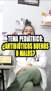 Tema: Antibioticos en niños ¿Buenos o malos?